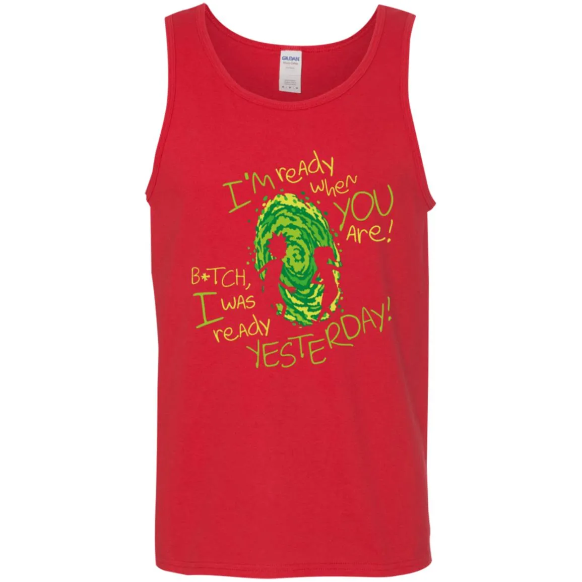 Rick And Morty Bitch I Was Ready Yesterday Men Tank Top
